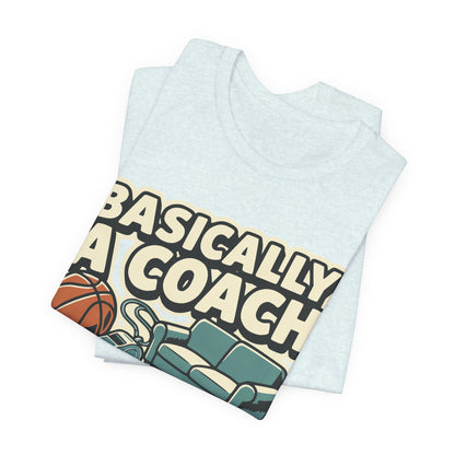 Basically A Coach Basketball T-Shirt | Funny Hooper Tee | Gift for Coaches