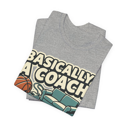 Basically A Coach Basketball T-Shirt | Funny Hooper Tee | Gift for Coaches