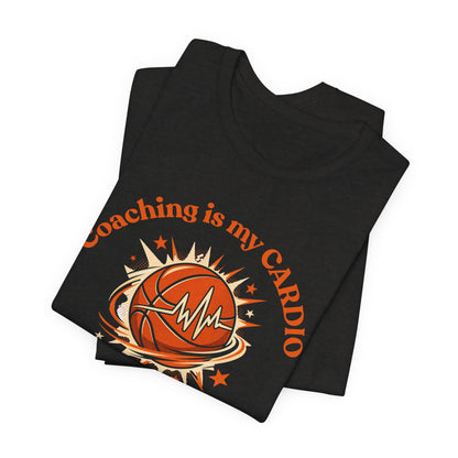 Coaching is My Cardio Basketball T-Shirt | Coach Tee | Perfect Gift