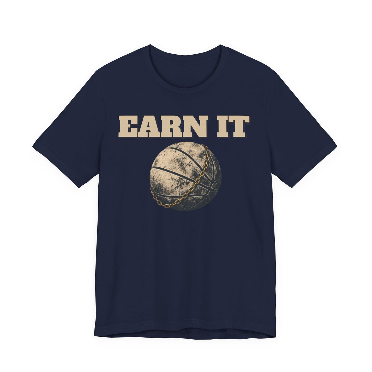 Earn It Basketball T-Shirt | Chained Ball Motivation Tee | Perfect Gift for Hoopers