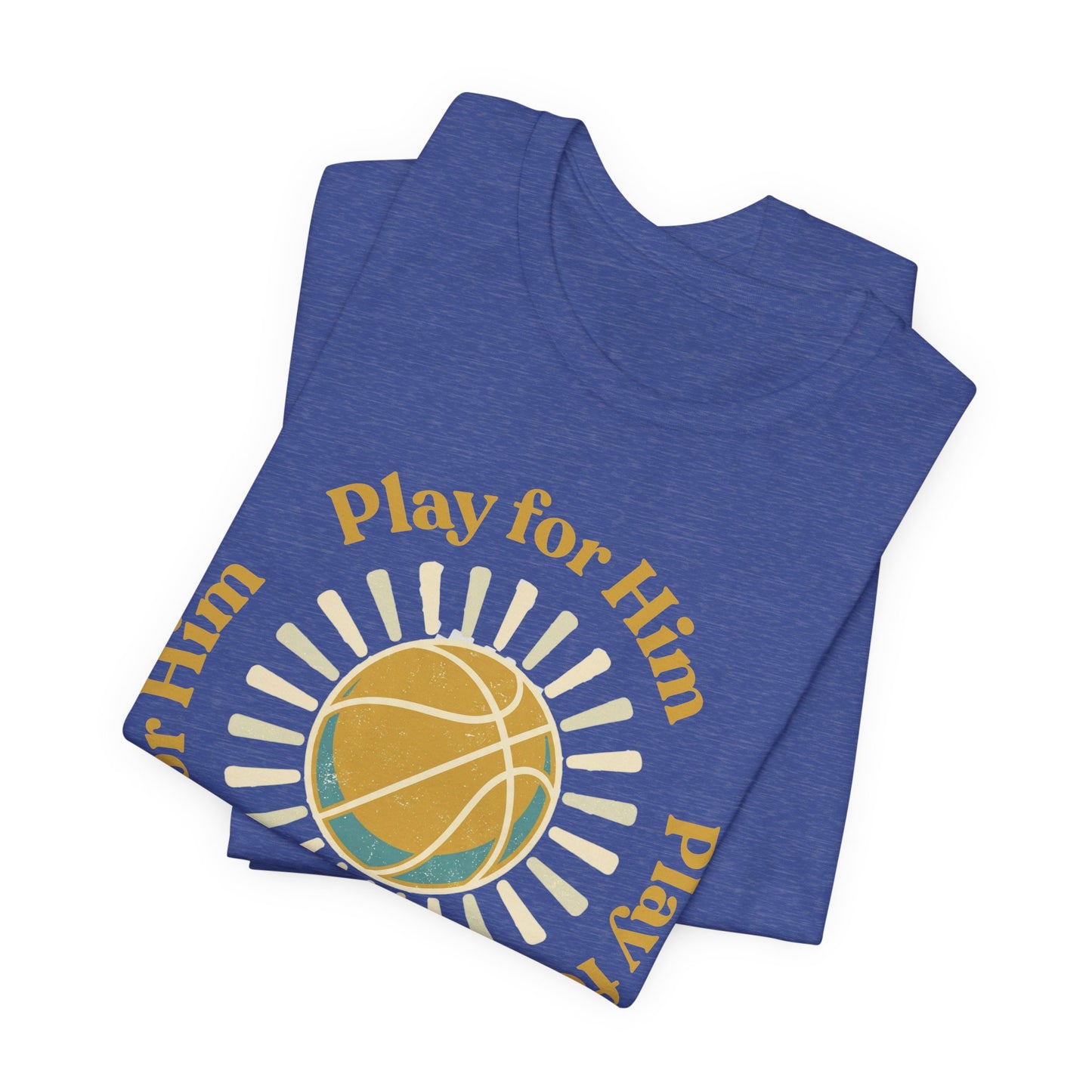 Play for Him Basketball T-Shirt | Faith-Inspired Hooper Tee | Perfect Gift