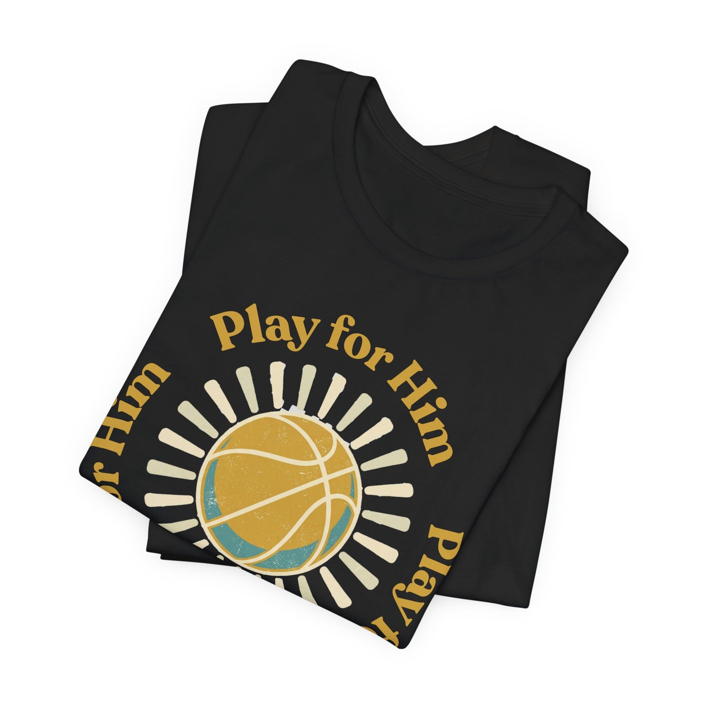 Play for Him Basketball T-Shirt | Faith-Inspired Hooper Tee | Perfect Gift