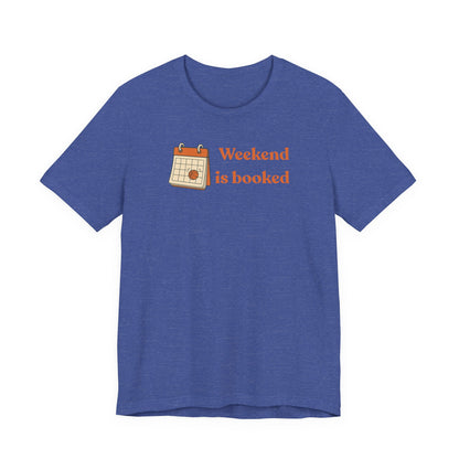 Weekend Is Booked Basketball T-Shirt | Gameday Calendar Tee | Perfect Gift for Ballers