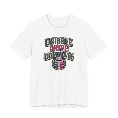 Dribble Drive Dominate Basketball T-Shirt | Women's Streetwear Tee | Perfect Gift for Hoopers