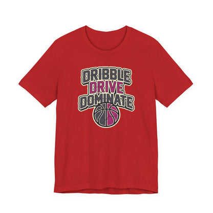 Dribble Drive Dominate Basketball T-Shirt | Women's Streetwear Tee | Perfect Gift for Hoopers