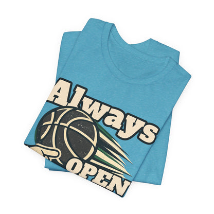 Always Open Basketball T-Shirt | Hooper Graphic Tee | Perfect Gift for Ballers