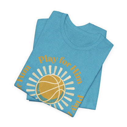 Play for Him Basketball T-Shirt | Faith-Inspired Hooper Tee | Perfect Gift