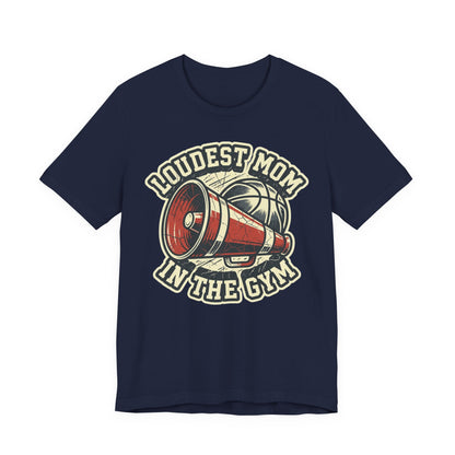 Loudest Mom in the Gym Basketball T-Shirt | Megaphone Tee | Perfect Gift for Basketball Moms