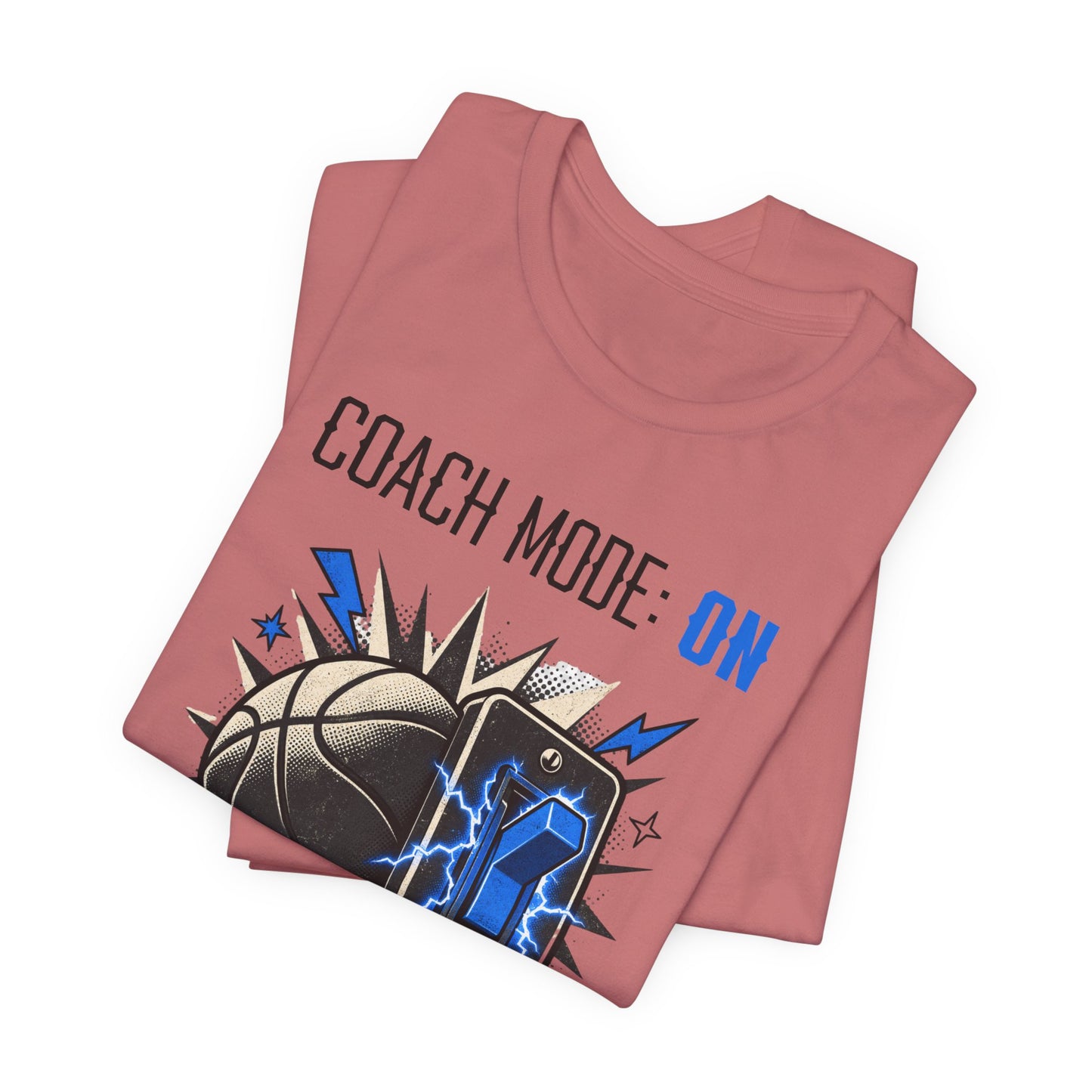 Coach Mode On Basketball T-Shirt | Graphic Tee | Perfect Gift for Coaches