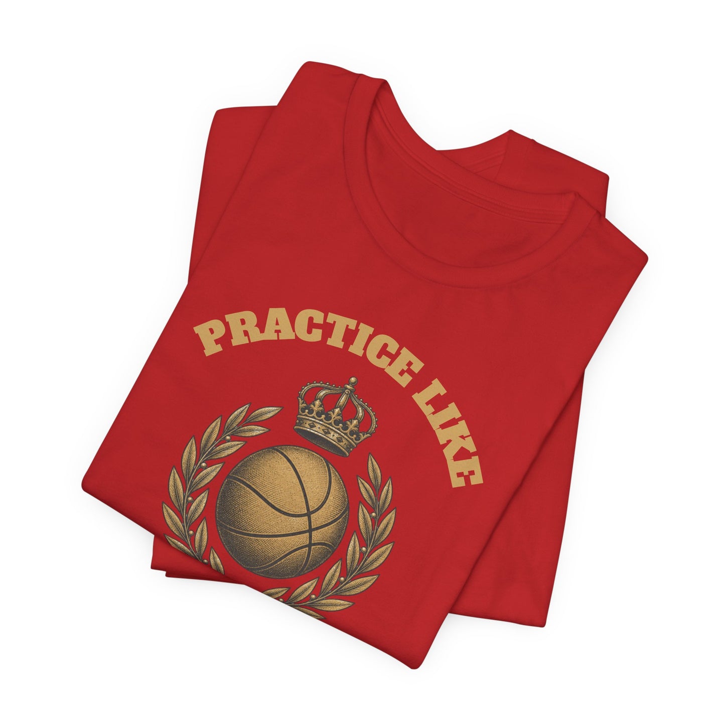 Practice Like a Champion Basketball T-Shirt | Gold Crown Tee | Motivations-Geschenk