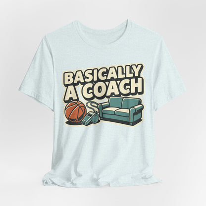 Basically A Coach Basketball T-Shirt | Funny Hooper Tee | Gift for Coaches