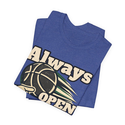 Always Open Basketball T-Shirt | Hooper Graphic Tee | Perfect Gift for Ballers