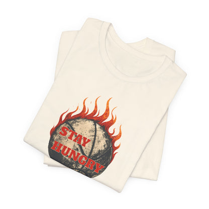 Stay Hungry Flaming Basketball T-Shirt | Motivational Hooper Tee | Perfect Gift for Players