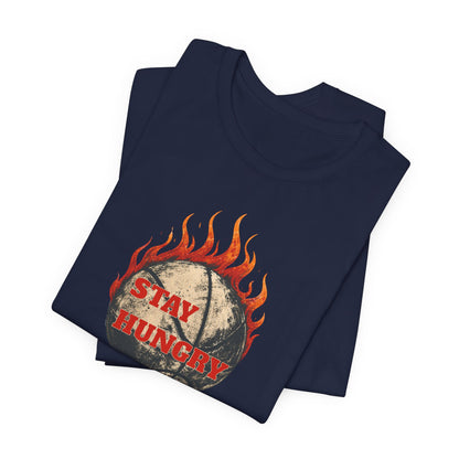 Stay Hungry Flaming Basketball T-Shirt | Motivational Hooper Tee | Perfect Gift for Players