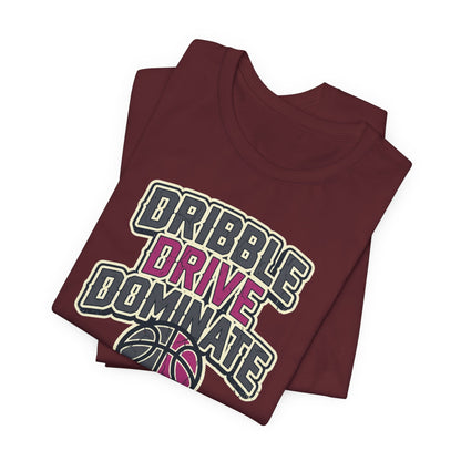 Dribble Drive Dominate Basketball T-Shirt | Women's Streetwear Tee | Perfect Gift for Hoopers