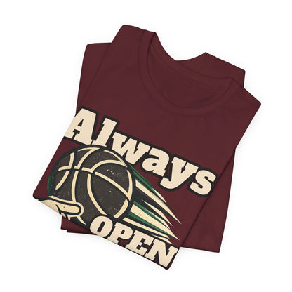 Always Open Basketball T-Shirt | Hooper Graphic Tee | Perfect Gift for Ballers