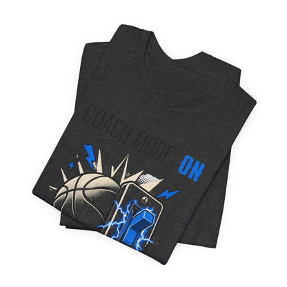 Coach Mode On Basketball T-Shirt | Graphic Tee | Perfect Gift for Coaches