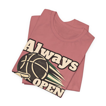 Always Open Basketball T-Shirt | Hooper Graphic Tee | Perfect Gift for Ballers