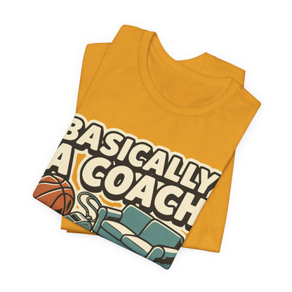 Basically A Coach Basketball T-Shirt | Funny Hooper Tee | Gift for Coaches