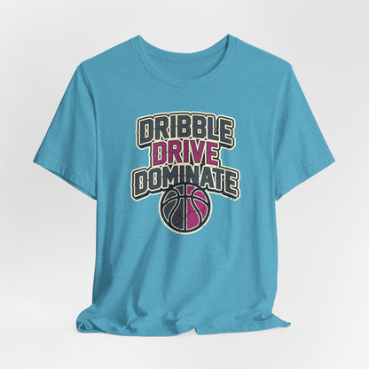 Dribble Drive Dominate Basketball T-Shirt | Women's Streetwear Tee | Perfect Gift for Hoopers