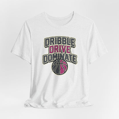 Dribble Drive Dominate Basketball T-Shirt | Women's Streetwear Tee | Perfect Gift for Hoopers