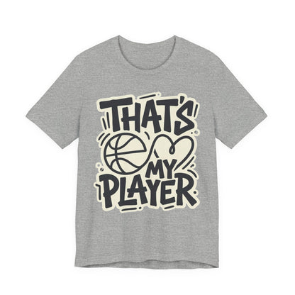 That's My Player Basketball T-Shirt | Mom Proud Parent Tee | Perfect Gift for Basketball Families
