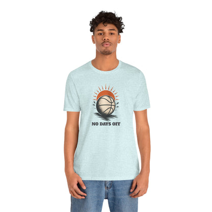 No Days Off Basketball T-Shirt | Motivational Hooper Tee | Perfect Gift for Players