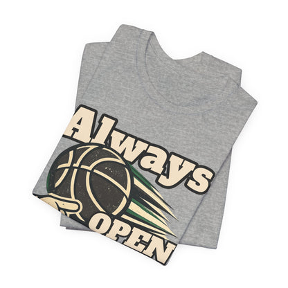 Always Open Basketball T-Shirt | Hooper Graphic Tee | Perfect Gift for Ballers