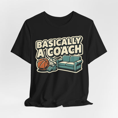 Basically A Coach Basketball T-Shirt | Funny Hooper Tee | Gift for Coaches