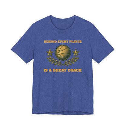 Behind Every Player is a Great Coach Basketball T-Shirt | Gold Crest Tee | Coach Gift