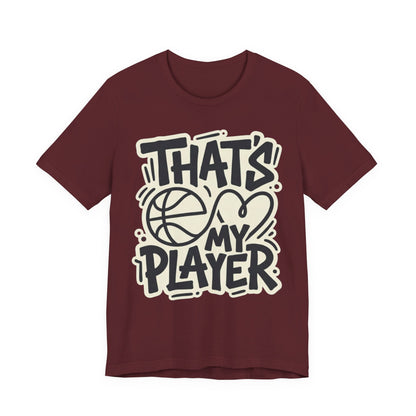 That's My Player Basketball T-Shirt | Mom Proud Parent Tee | Perfect Gift for Basketball Families