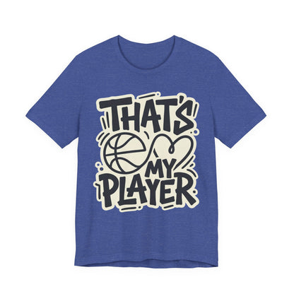 That's My Player Basketball T-Shirt | Mom Proud Parent Tee | Perfect Gift for Basketball Families