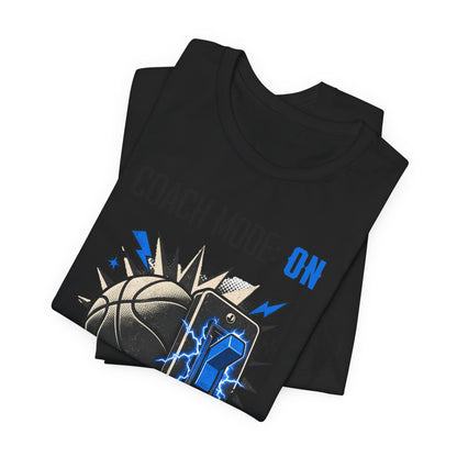 Coach Mode On Basketball T-Shirt | Graphic Tee | Perfect Gift for Coaches