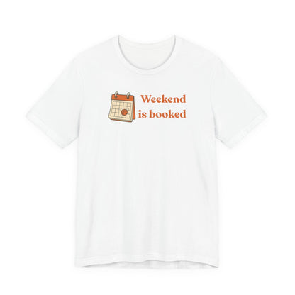 Weekend Is Booked Basketball T-Shirt | Gameday Calendar Tee | Perfect Gift for Ballers