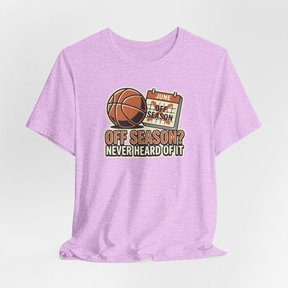 No Offseason Basketball T-Shirt | Funny Summer Hooper Tee | Perfect Gift for Ball Players