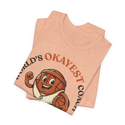 World's Okayest Coach Basketball T-Shirt | Funny Hooper Tee | Gift for Coaches