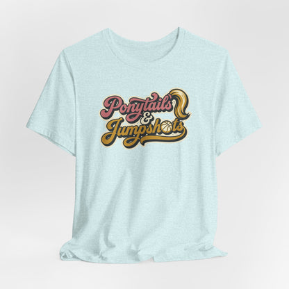 Ponytails & Jumpshots Basketball T-Shirt | Women's Hooper Tee | Perfect Gift for Female Ball Players
