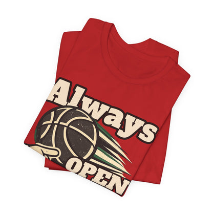 Always Open Basketball T-Shirt | Hooper Graphic Tee | Perfect Gift for Ballers