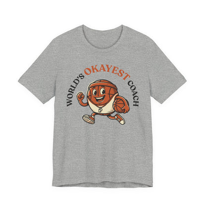 World's Okayest Coach Basketball T-Shirt | Funny Hooper Tee | Gift for Coaches