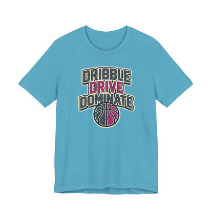 Dribble Drive Dominate Basketball T-Shirt | Women's Streetwear Tee | Perfect Gift for Hoopers