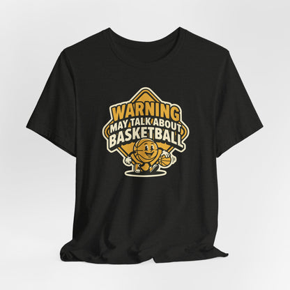 Warning May Talk About Basketball T-Shirt | Funny Hooper Tee | Gift for Ball Players