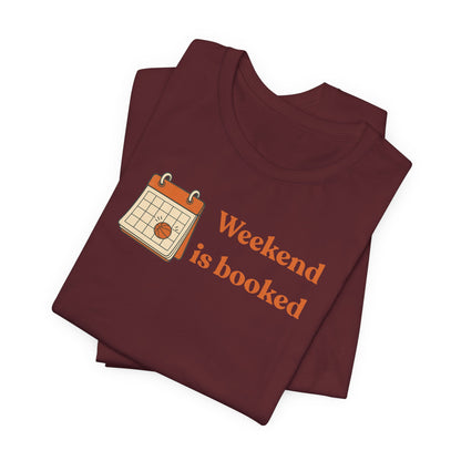 Weekend Is Booked Basketball T-Shirt | Gameday Calendar Tee | Perfect Gift for Ballers