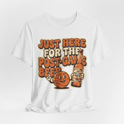Just Here For Postgame Beer Basketball T-Shirt | Funny Hooper Tee | Perfect Gift