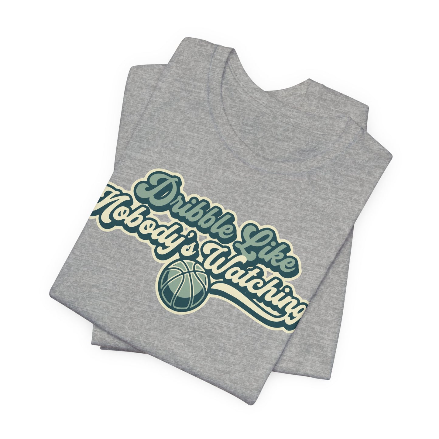 Dribble Like Nobody's Watching Basketball T-Shirt | Hooper Tee | Perfektes Geschenk