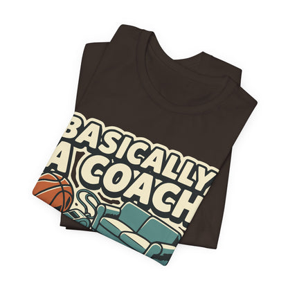 Basically A Coach Basketball T-Shirt | Funny Hooper Tee | Gift for Coaches