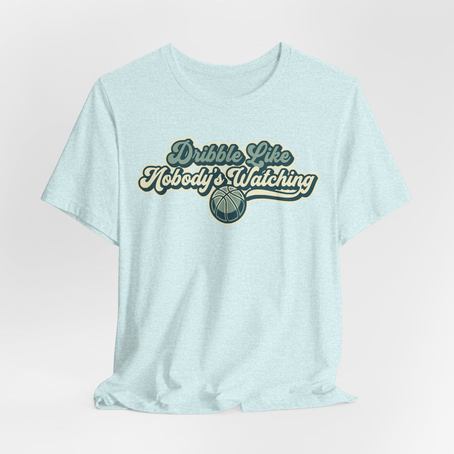 Dribble Like Nobody's Watching Basketball T-Shirt | Hooper Tee | Perfektes Geschenk