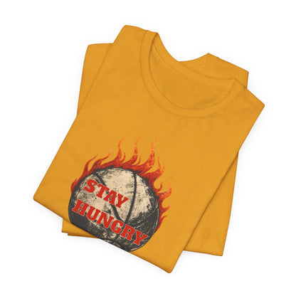 Stay Hungry Flaming Basketball T-Shirt | Motivational Hooper Tee | Perfect Gift for Players