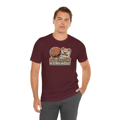 No Offseason Basketball T-Shirt | Funny Summer Hooper Tee | Perfect Gift for Ball Players