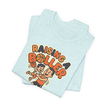 Raising a Baller Basketball T-Shirt | Parent Pride Tee | Perfect Gift for Hoops Families
