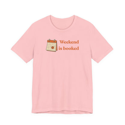 Weekend Is Booked Basketball T-Shirt | Gameday Calendar Tee | Perfect Gift for Ballers